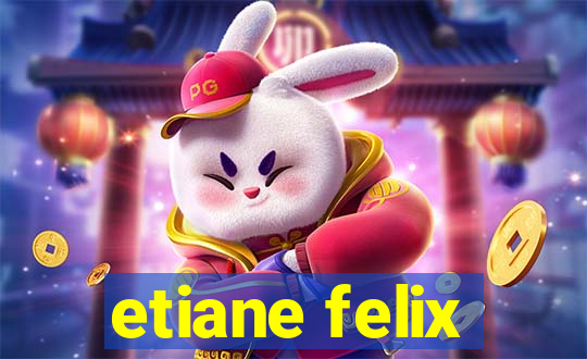 etiane felix